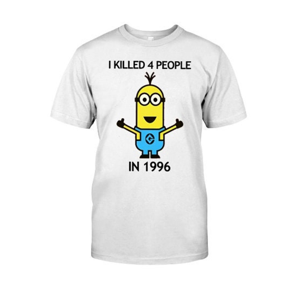 I killed 4 people in 1996 shirt.jpg