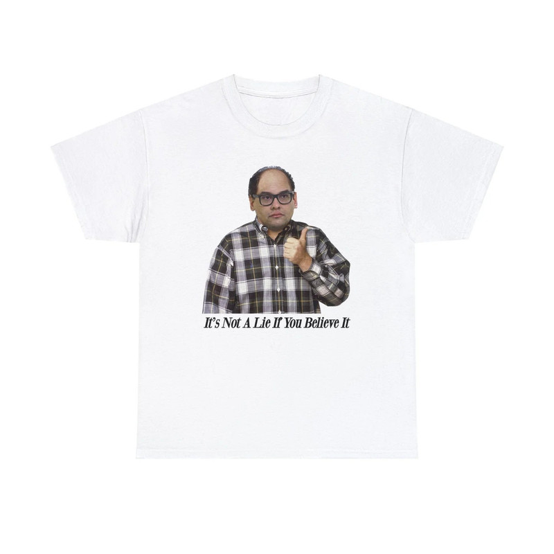 It's Not A Lie If You Believe It shirt.jpg
