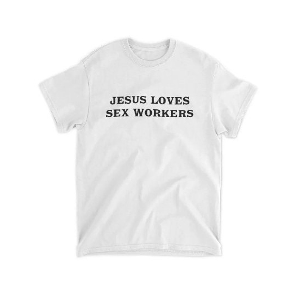 Jesus loves sex workers shirt.jpg