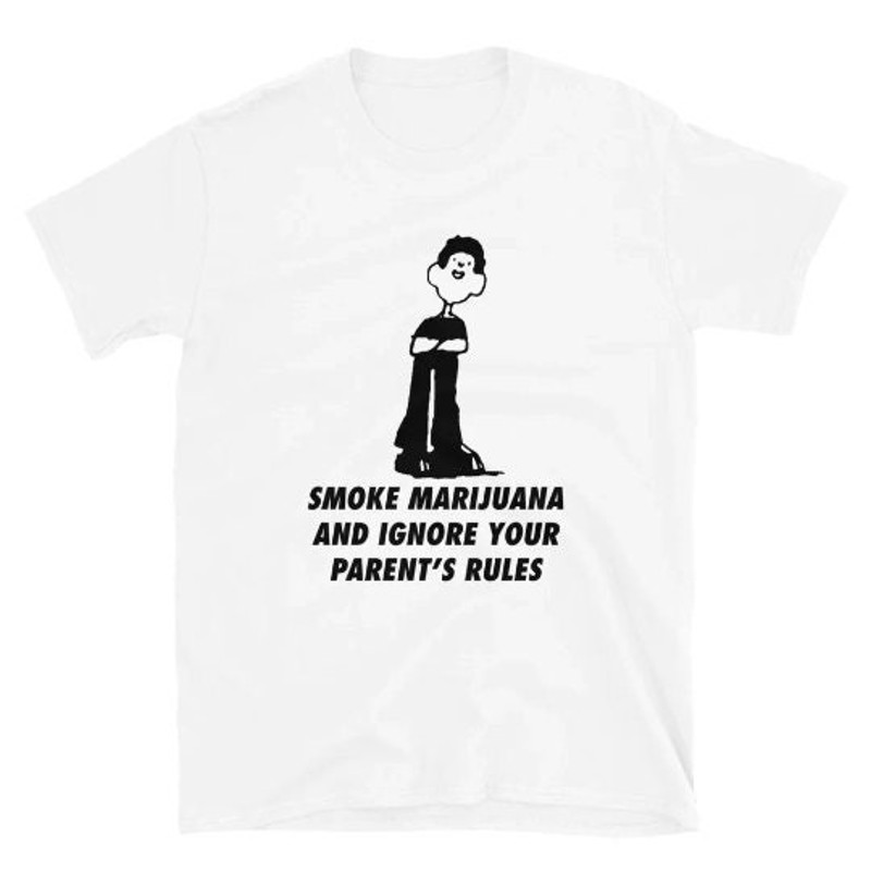 Smoke Marijuana And Ignore Your Parent's Rules shirt.jpg