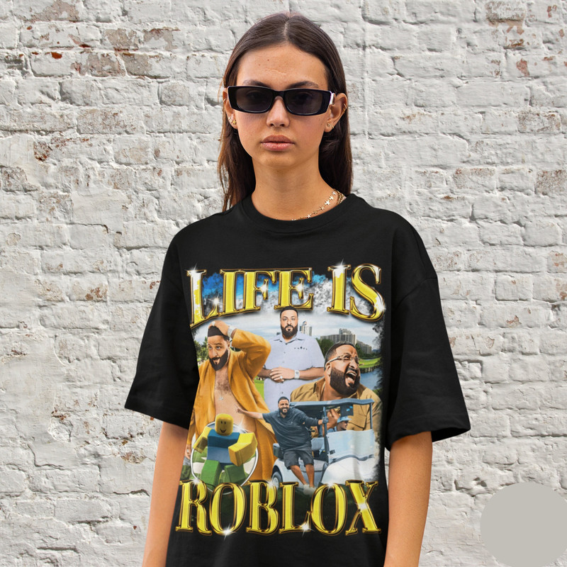 Life Is Roblox T Shirt, Dj Khaled, Parody Tees, Funny Meme, Gift for Friends Tee, Lets go Golfing T- Shirt, 90s Rap Hip Hop Parody T Shirt.jpg