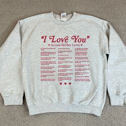 i love you in lyrics sweatshirt, lana del rey sweatshirt, la