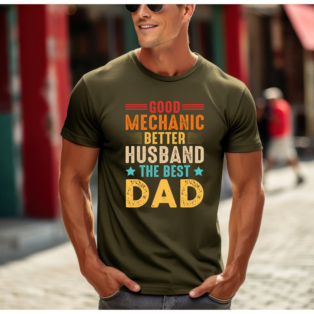 Good Mechanic Better Husband Shirt, The Best Husband Shirt, Dad Shirt, Father Figure Shirt, Daddy Shirt, Father's Day Shirt, Gift for Dad.jpg