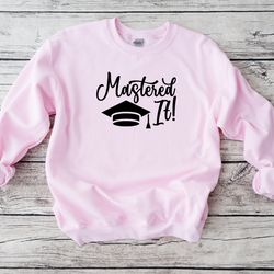 graduation sweatshirt, mastered it hoodie, masters degree gr
