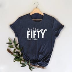 hello fifty shirt, custom 50th birthday shirt, 50th birthday