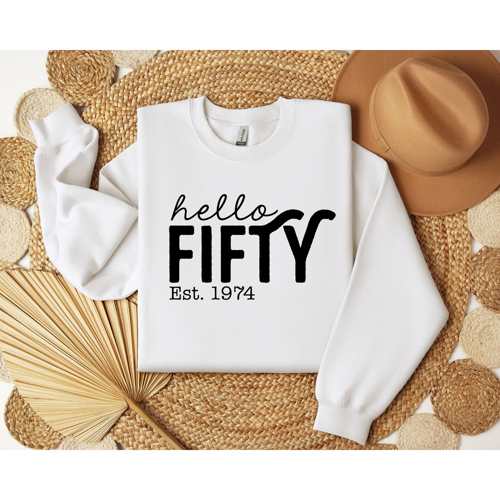 Hello Fifty Sweatshirt, Custom 50th Birthday Shirt, 50th Birthday Gift, 50th Birthday Party, Born In 1974, 50th Birthday T-Shirt, Turning 50.jpg