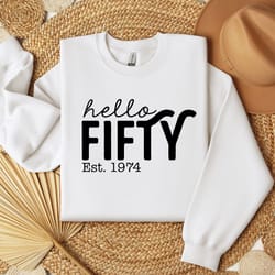 hello fifty sweatshirt, custom 50th birthday shirt, 50th bir