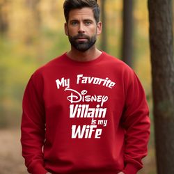 my favorite disney villain is my wife disney sweatshirt, dis