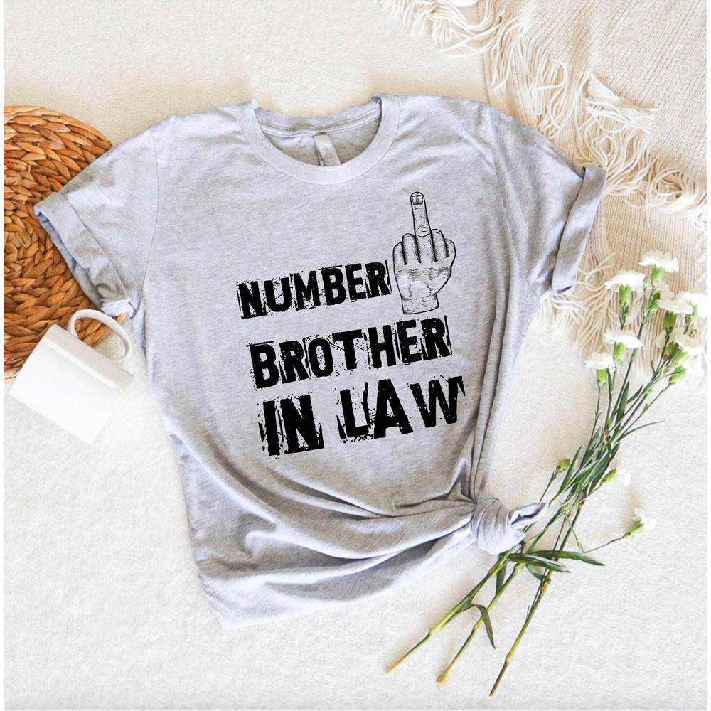 Think Out Loud Apparel Number One Brother in Law Funny Sarcastic Shirt, Family Humor Shirt, in Law Funny Sarcastic Shirt, Gift For Tee.jpg