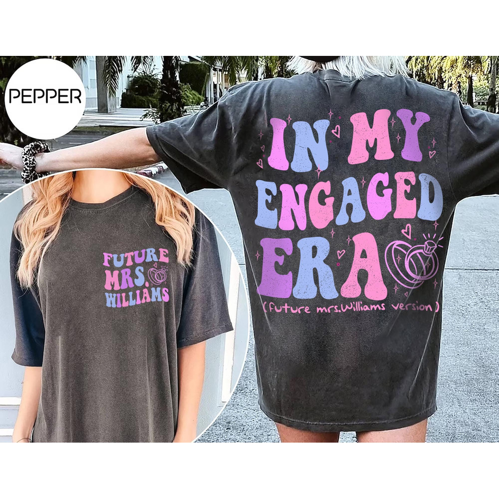 Personalized In My Engaged Era Sweatshirt, Wedding Gift, Engagement Gift For Her, Custom Bride Shirt, Bridal Shower Gift, Future Mrs Shirt.jpg