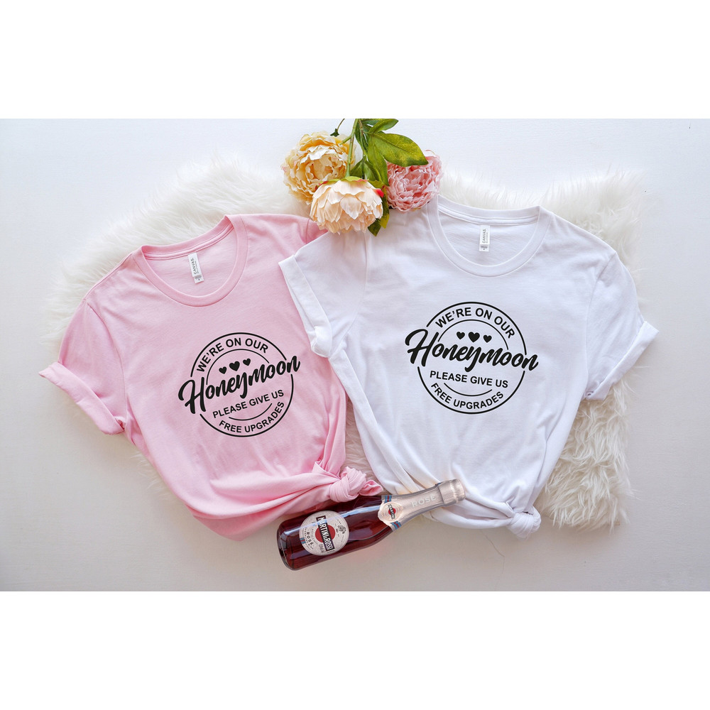 Honeymoon Shirt, We're On Our Honeymoon Please Give Us Free Upgrades, Just Married Shirt, Wedding Shirt, Wifey Hubby Shirt, Couple Trip Tees.jpg