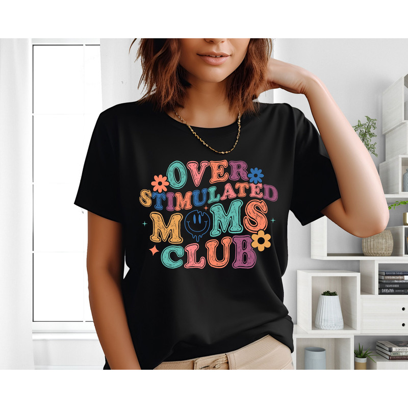 Overstimulated Mom's Club Shirt, Mama Tee, Mother T-Shirt, Mother's Day Shirt, Mom Life Shirt, Funny Mom Shirt, Mommy Shirt, New Mom Shirt 1.jpg