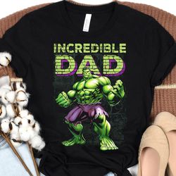 incredible dad marvel the incredible hulk unisex t-shirt, gift for men women hoodie sweatshirt, kid t-shirt womens tank