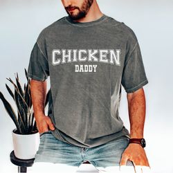 comfort colors chicken daddy shirt, funny dad tee shirt, fathers day shirt, gifts for chicken uncle, cute men tee