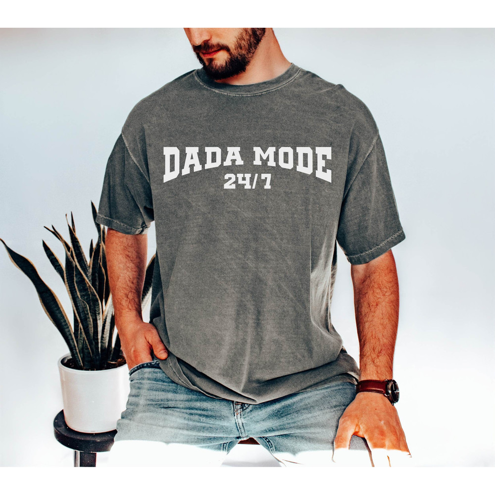 Comfort Colors Dad Shirt, Dada Mode 247, Dada Life Tee Shirt, Father's Day Tshirt, Gifts for Daddy, Custom Dada Tshirt, Gift for Men.jpg