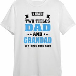 lang horn mens top dad i have two titles dad, grand dad funny grandpa fathers day t-shirt white 100 cotton