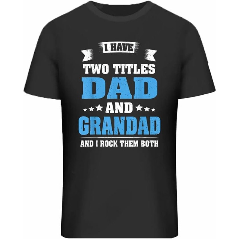 Lang Horn Mens Top Dad I Have Two Titles Dad & Grand Dad Funny Grandpa Father's Day T-Shirt Black 100 Cotton.jpg