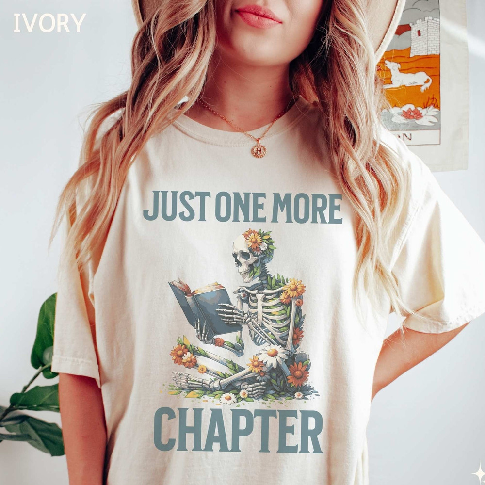 Funny Book Wildflowers Comfort Colors Shirt, Just One More Chapter Tshirt Bookworm Tee Bookish Lover Gift Skeleton Reading Teacher Weekend.jpg