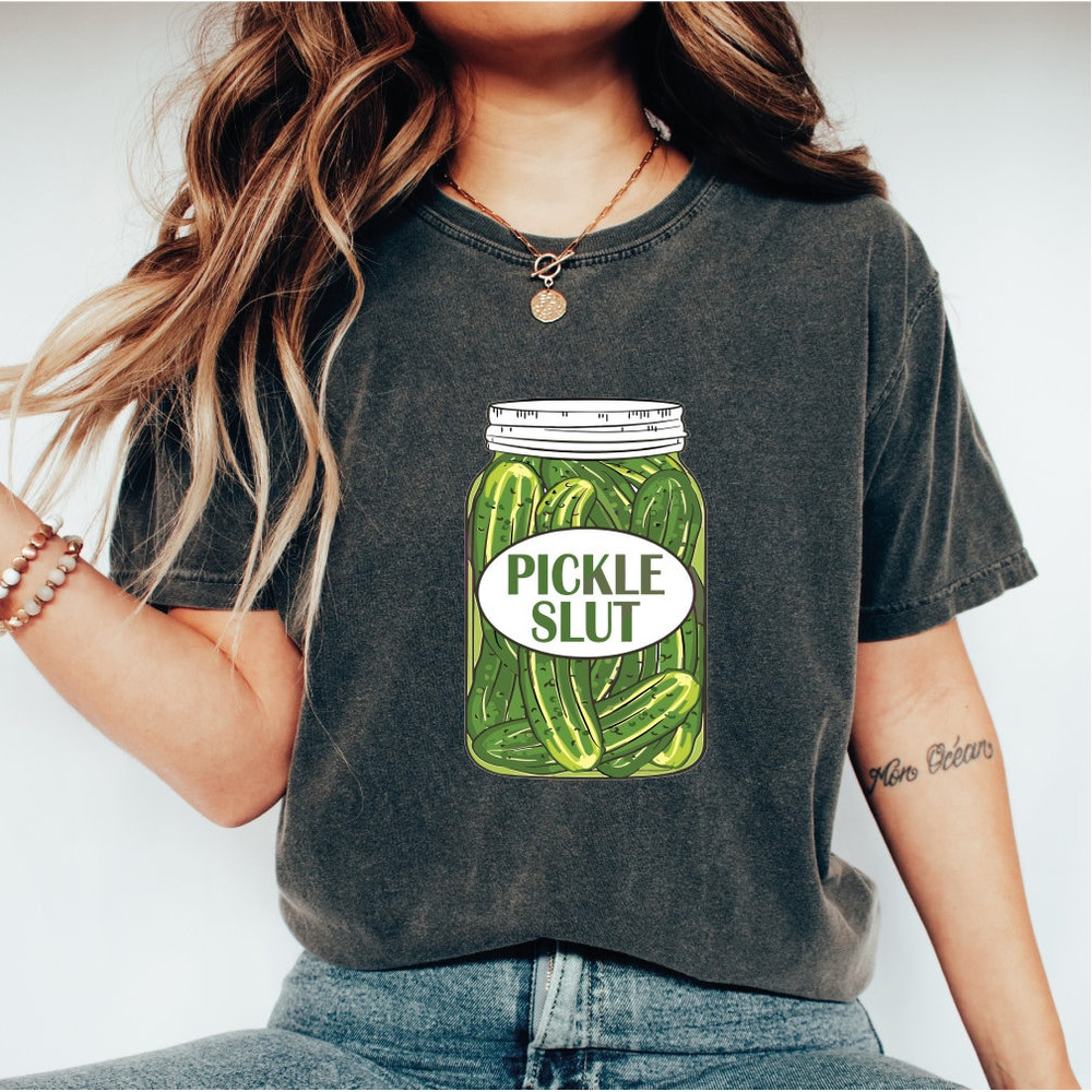 Pickle Slut Shirt, Pickles Shirt, Pickle Jar Tshirt, Pickle Lover Gift, Funny Humor Pickle Shirt, CUS-232.jpg