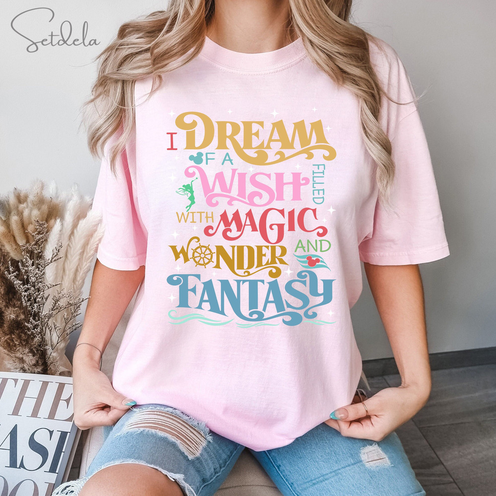 I Dream Of A Wish Filled With Magic Wonder And Fantasy, Disney Cruise Shirt, Wonder Wish Dream Fantasy Shirt, Disney Cruise Matching Shirts.jpg