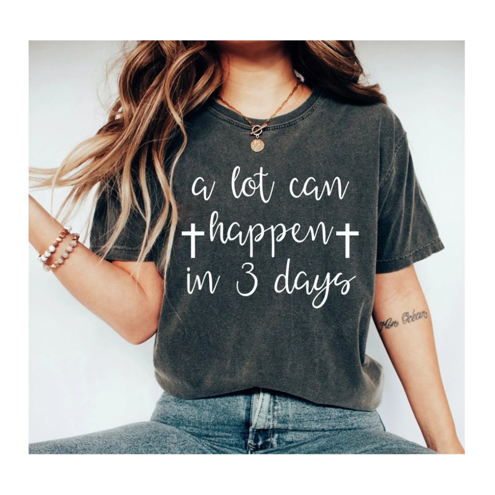 A lot can happen in 3 days Adult T-Shirt Adult Easter shirt Women's Easter shirt Easter tee Easter shirt.jpg