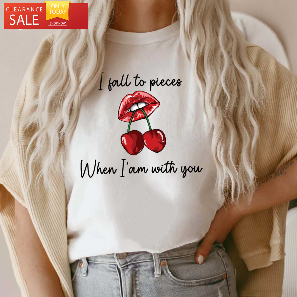 I Fall to Pieces When I'm with You Lana Shirt Gifts for Lana Del Rey Fans - Happy Place for Music Lovers.jpg