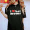 I Love Hot Moms T Shirt Funny Mama Gift - Happy Place for Music Lovers.jpg
