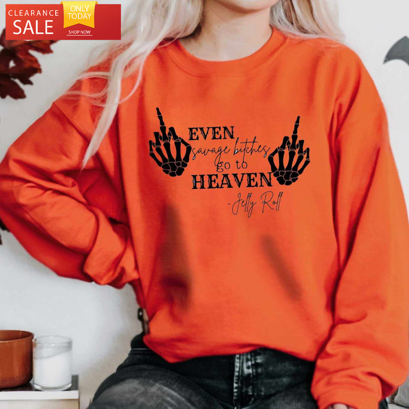 Jelly Roll TShirt Even Savage Bitches Go to Heaven - Happy Place for Music Lovers.jpg