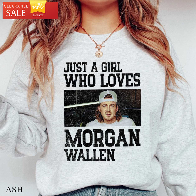 Just a Girl Who Loves Morgan Wallen Shirts to Wear to A Country Concert - Happy Place for Music Lovers.jpg