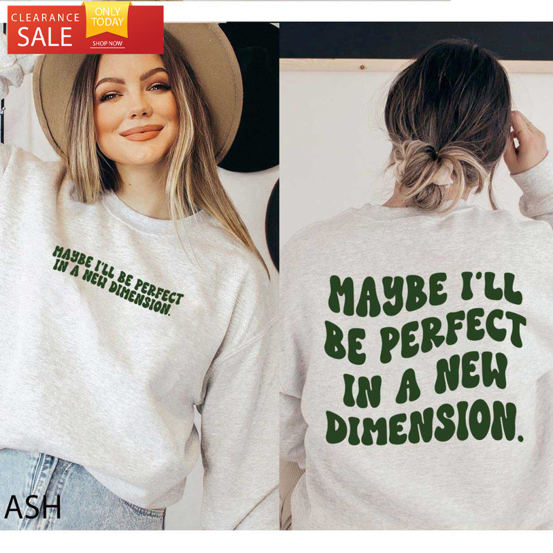 Maybe I'll Be Perfect in A New Dimension SZA Shirt Song - Happy Place for Music Lovers.jpg