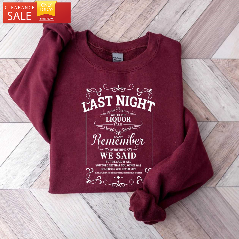 Morgan Wallen Last Night Sweatshirt Morgan Wallen Lyric Shirt - Happy Place for Music Lovers.jpg