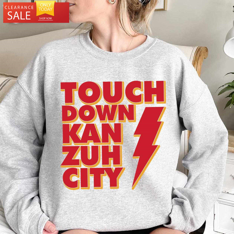 Touch Down Kan Zuh City Shirt Kansas City Football Sweatshirt - Happy Place for Music Lovers.jpg