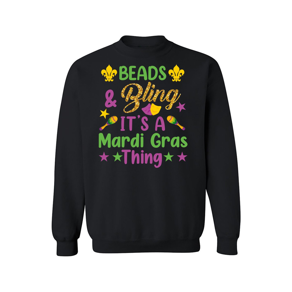 Mardi Gras Sweatshirt, It's a Mardi Gras Thing Unisex Sweatshirt, New Orleans Mardi Gras Sweatshirt, Beads & Bling Mardi Gras Shirt - 801.jpg