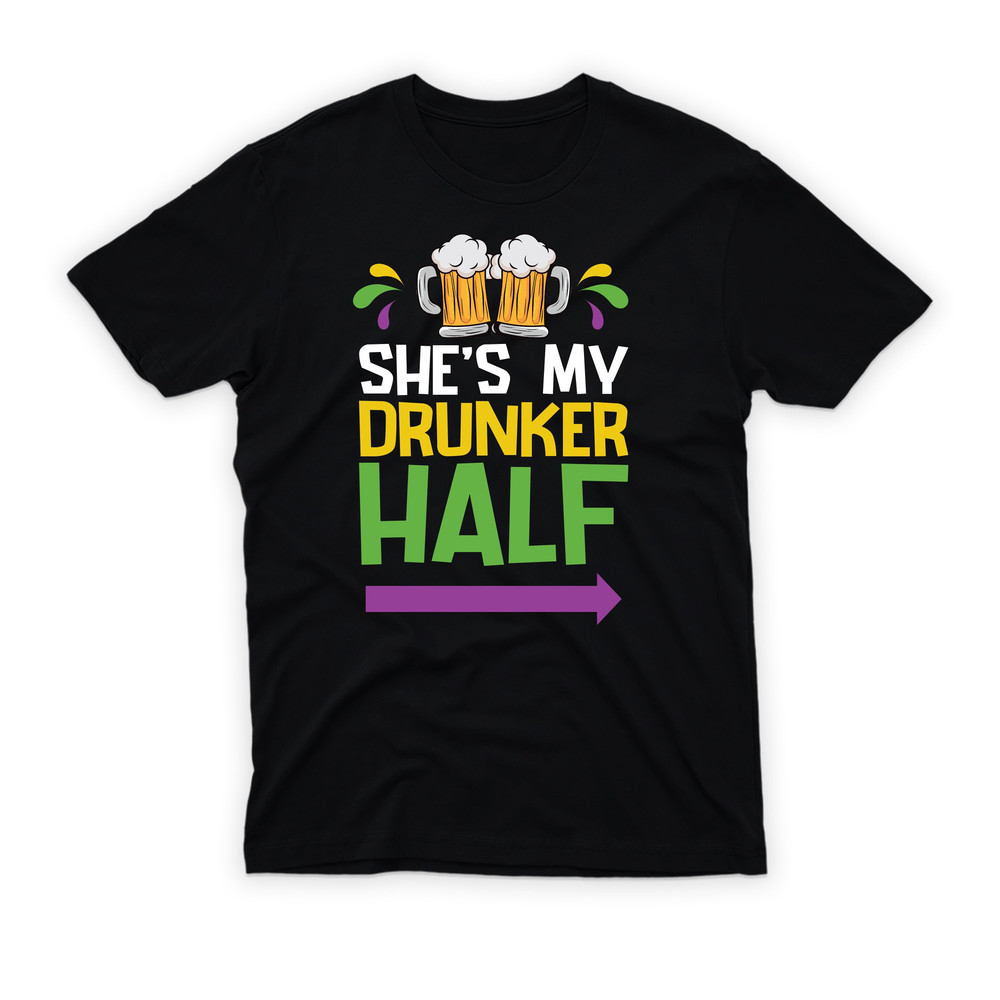 She's My Drunker Half T-Shirt For Men, Boyfriend Mardi Gras Shirt, Mardi Gras Carnival Shirt, Unisex Mardi Gras Party Shirt - 805.jpg