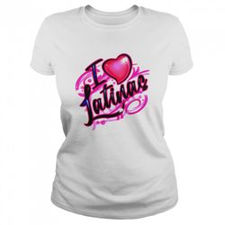 I love Latinas shirt