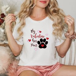 My Valentine Has Paws Shirt, Pet Lover Valentines Day Shirt, My Dog Is My Valentine, My Cat Is My Valentine, Dog Mom Shi
