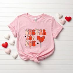 Sucker For You Shirt, Valentines Day Shirt, Valentines Day Gift, Valentines Day T-shirt, Heart Shirt, Lover Shirt