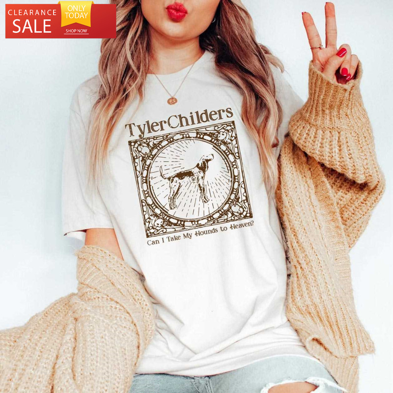 Can I Take My Hounds to Heaven Album Tyler Childers Tee Shirts - Happy Place for Music Lovers.jpg