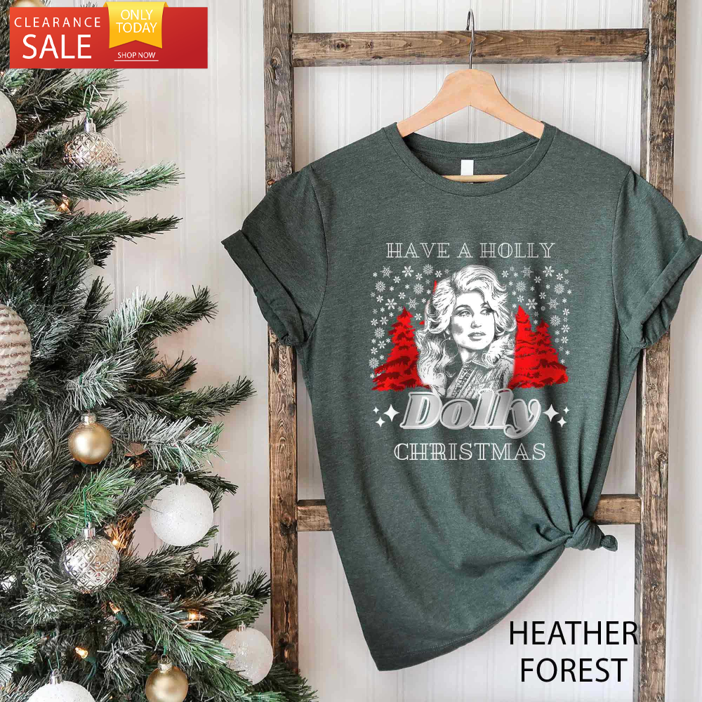 Have a Holly Dolly Christmas T Shirt Christmas Presents for Her - Happy Place for Music Lovers.jpg