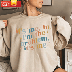 its me hi im the problem its me taylor swift midnights sweatshirt gifts for swifties  happy place for music lovers