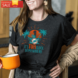 Its Tua Clock Somewhere Funny Miami Dolphins Shirts Miami Dolphins Christmas Gifts  Happy Place for Music Lovers