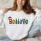Believe in Santa Claus Sweatshirt, Believe Christmas Unisex Sweatshirt, Santa Christmas Believe Sweater, Christmas Family Matching Shirt 2.jpg