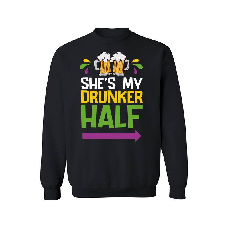 She's My Drunker Half Sweatshirt, It's a Mardi Gras Thing Unisex Sweatshirt, Boyfriend Mardi Gras Sweatshirt, Mardi Gras Party Shirt - 805.jpg