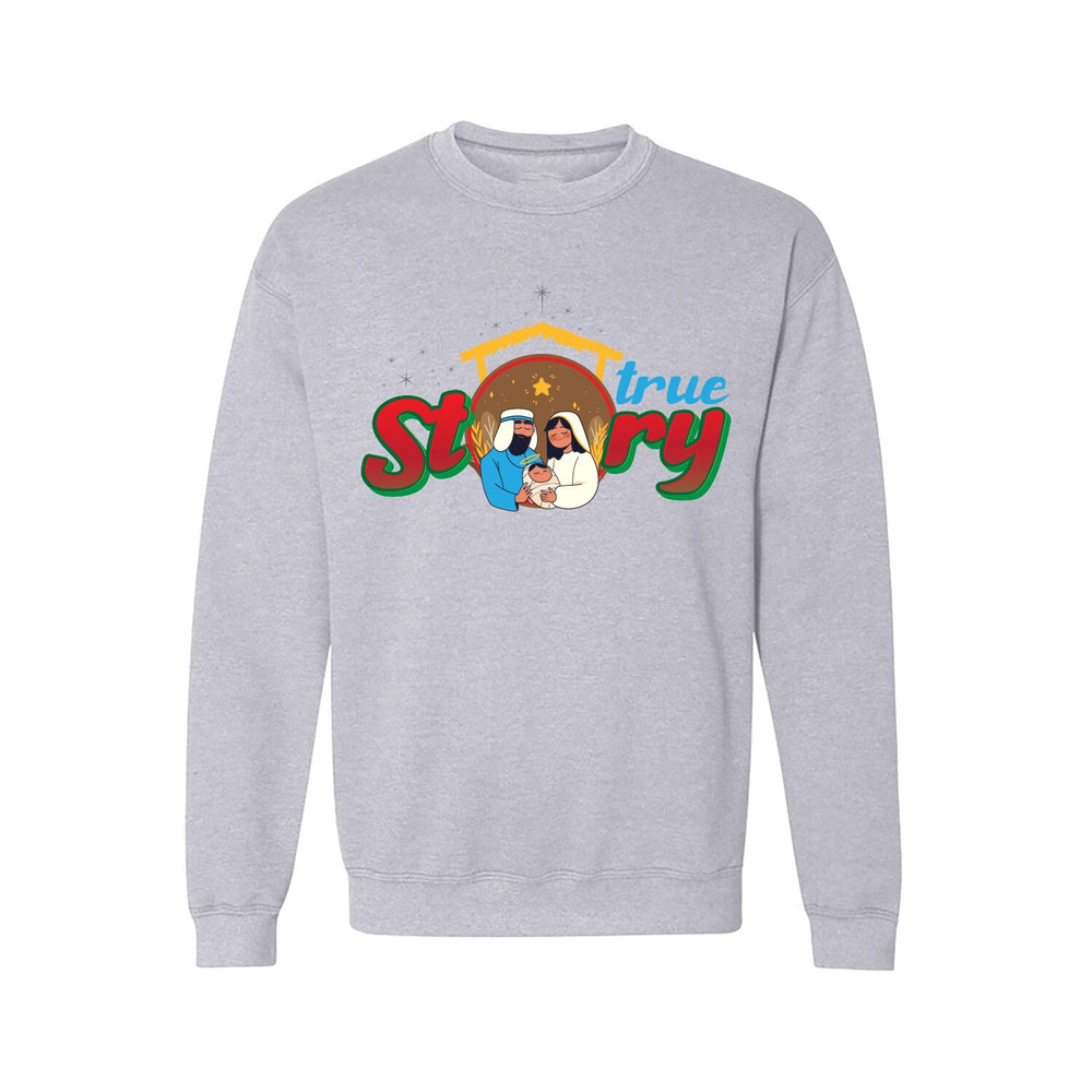 True Story Christmas Sweatshirt, Christmas Nativity Unisex Sweatshirt, Jesus Christian Sweatshirt, Jesus Christmas Sweatshirt 1.jpg