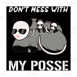 dont mess with my posse, trending svg, cute funny don't mess with my posse, possum family pun, family pun svg, posse svg