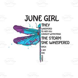 june girl they whispered to her you cannot withstand the storm, birthday svg, june girl svg, june girl birthday, june gi