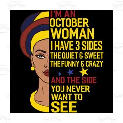 i'm an october woman i have a 3 sides, birthday svg, born in october, october svg, october girl svg, october girl gift,