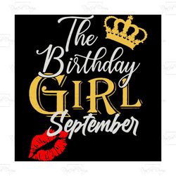 the birthday girl september, birthday svg, birthday girl, september birthday girl svg, september birthday gift, birthday