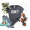 DON'T Shirt, Sarcastic Shirt, Don't T-shirt, Cool Workout Tee, Funny Shirts, motivational shirt, sarcasm shirt, introvert shirt.jpg