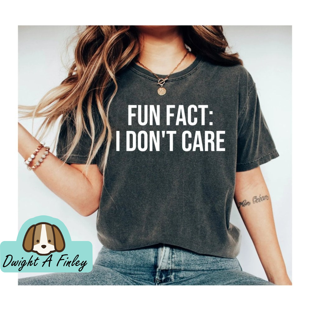 Fun Fact I Don't Care Shirt, Inspirational Shirt, Gift For Friend, Funny Quotes For Women, Funny Mom Shirt, Shirts With Sayings.jpg